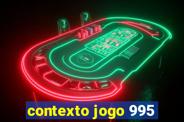 contexto jogo 995